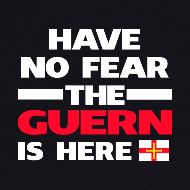 No Fear Guern Is Here Guernsey by lubashantae